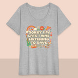 Women’s Curvy Sorry I'm Late T-Shirt