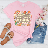 Unisex Sorry I'm Late T-Shirt