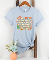 Unisex Sorry I'm Late T-Shirt